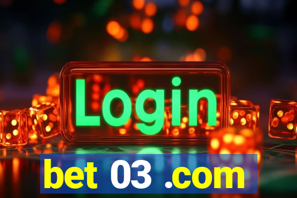 bet 03 .com